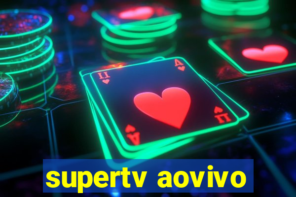 supertv aovivo